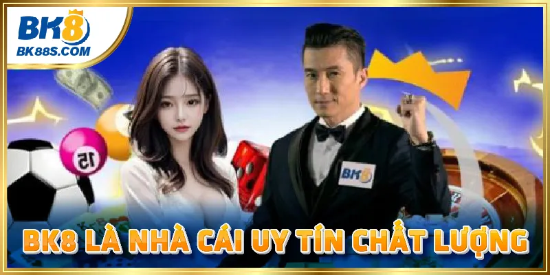 BK8 - Nhà cái uy tín chất lượng hàng đầu