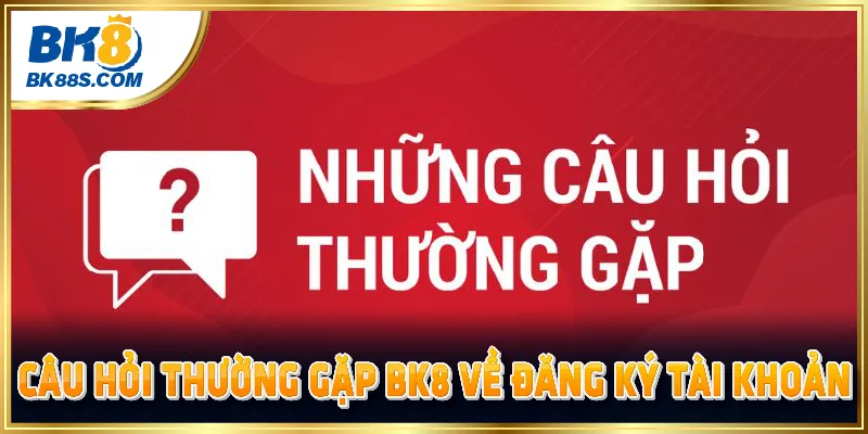 Câu hỏi thường gặp về vấn đề đăng ký tài khoản