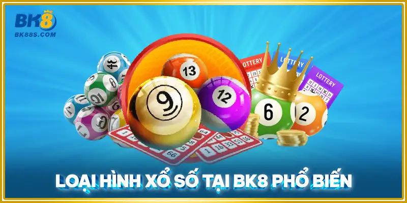 Loại hình xổ số tại BK8 phổ biến